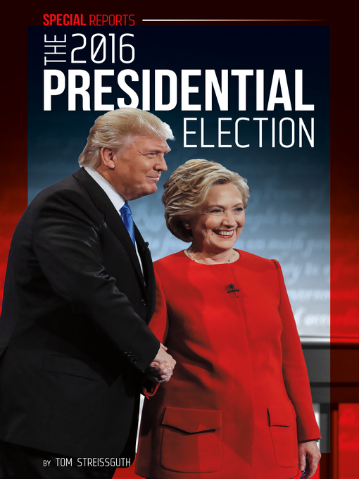 Title details for The 2016 Presidential Election by Tom Streissguth - Available